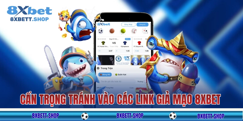 Cẩn trọng để tránh vào các link giả mạo nhà cái 8XBET