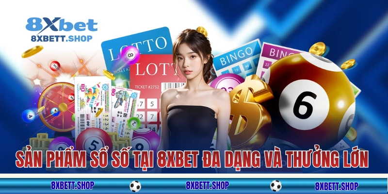 Các sản phẩm sổ số tại 8XBET rất đa dạng và thưởng lớn