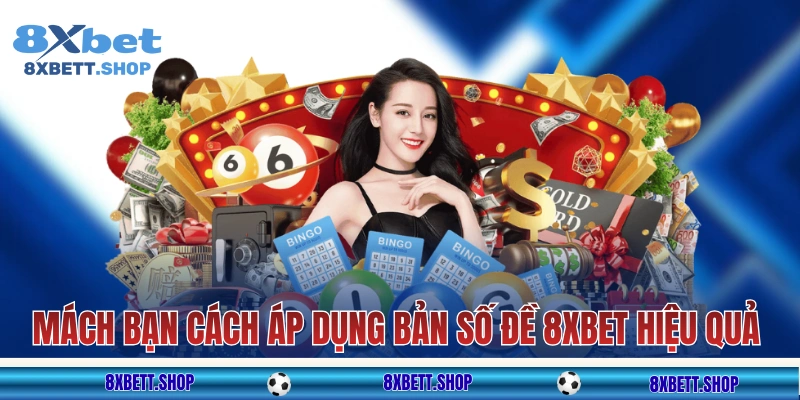 Mách bạn cách áp dụng bản số đề 8xbet hiệu quả
