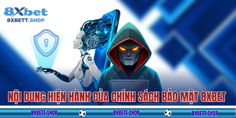 Nội dung hiện hành của chính sách bảo mật 8xbet