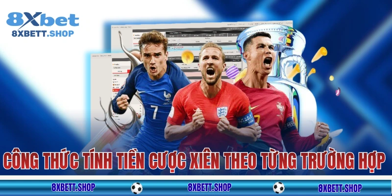 Công thức tính tiền cược xiên theo từng trường hợp