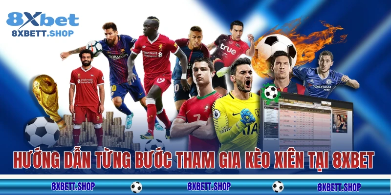 Hướng dẫn từng bước tham gia kèo xiên tại 8xbet