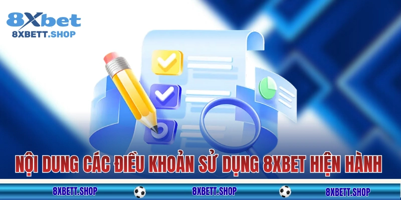 Nội dung các điều khoản sử dụng 8xbet hiện hành