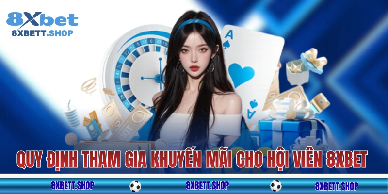 Quy định tham gia các khuyến mãi cho hội viên 8xbet