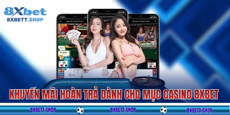 Khuyến mãi hoàn trả dành cho danh mục casino 8xbet