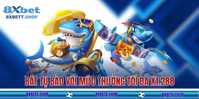 Chức năng Bát Tụ Bảo với mức thưởng tối đa x1.288